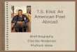 T.S. Eliot: An American Poet Abroad Brief Biography Eliot the Modernist Prufrock Ideas