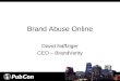 Brand Abuse Online David Naffziger CEO – BrandVerity