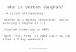 REI Success Brainwash Who is Vernon Vaughan? - A serial entrepreneur. Worked as a market researcher, while pursuing a degree in I.T. Started investing