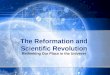 The Reformation and Scientific Revolution Rethinking Our Place in the Universe
