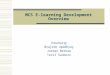 MCS E-learning Development Overview Presented by Brajesh Upadhyay Jordan Berkow Terri Sanborn