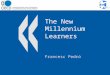 The New Millennium Learners Francesc Pedró. Contents Why is this project relevant? Why is this project relevant? Main research questions Main research
