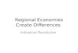 Regional Economies Create Differences Industrial Revolution