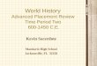 World History Advanced Placement Review Time Period Two 600-1450 C.E. Kevin Sacerdote Mandarin High School Jacksonville, FL 32258