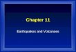 Chapter 11 Earthquakes and Volcanoes. Earthquakes l The shaking caused by the sudden movement of the crust l Scientists estimate that over one million