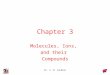 Dr. S. M. Condren Chapter 3 Molecules, Ions, and their Compounds