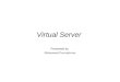 Virtual Server Presented by Mohammad Pourzaferany