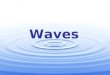 Waves Energy is sometimes transferred from place to place by traveling in waves. Sound and light travel in waves. Some substances transport energy through