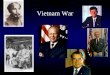 Vietnam War. SSUSH20.D DESCRIBE THE VIETNAM WAR, THE TET OFFENSIVE, AND GROWING OPPOSITION TO THE WAR. SSUSH20.E EXPLAIN THE ROLE OF GEOGRAPHY OF THE