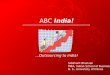 ABC India! Siddhant Bhansali MBA, Indian School of Business B. S., University of Illinois …Outsourcing to India!