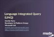 Language Integrated Query (LINQ) Martin Parry Developer & Platform Group Microsoft Ltd martin.parry@microsoft.com 