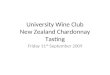 University Wine Club New Zealand Chardonnay Tasting Friday 11 th September 2009