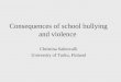 Consequences of school bullying and violence Christina Salmivalli University of Turku, Finland