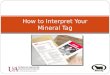How to Interpret Your Mineral Tag. Purpose of your Free Choice Mineral/Vitamin Supplement Correct deficiencies that may result in: Reduced growth rate