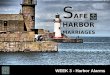 S AFE HARBOR MARRIAGES WEEK 3 - Harbor Alarms. 4 Part Series WEEK 1 - Seaworthy Relationships WEEK 2 - Safe Harbor WEEK 3 - Harbor Alarms WEEK 4 - Dockworkers