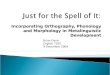 Incorporating Orthography, Phonology and Morphology in Metalinguistic Development Brian Davis English 7520 9 December 2009