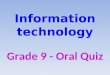 Information technology Grade 9 - Oral Quiz. Question Options 123 4 56