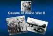 Causes of World War II. The Treaty of Versailles If Germany had refused to sign the original treaty, WWI would have continued If Germany had refused