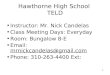 1 Hawthorne High School TELD Instructor: Mr. Nick Candelas Class Meeting Days: Everyday Room: Bungalow 8-E Email: mrnickcandelas@gmail.com Phone: 310-263-4400