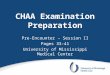 CHAA Examination Preparation Pre-Encounter – Session II Pages 33-41 University of Mississippi Medical Center