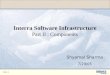 Slide: 1 Interra Software Infrastructure Part II : Components Shyamal Sharma 7/29/05