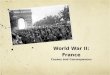 World War II: France Causes and Consequences. Before the War After world war I, Germany and others were very unhappy with the outcome. France and britain,