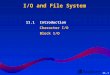 ® 11-2 I/O and File System 11.1Introduction Character I/O Block I/O