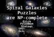 Erich Friedman Stetson University October 2, 2002 Spiral Galaxies Puzzles are NP-complete