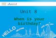 Unit 8 When is your birthday? January February
