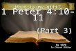 1 Peter 4:10-11 (Part 3) What is my gift? Pg 1078 In Church Bibles