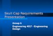 Skull Cap Requirements Presentation Group 5 Engineering 4017 - Engineering Design