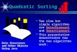 P p Two slow but simple algorithms are Selectionsort and Insertionsort. p p This presentation demonstrates how the two algorithms work. Quadratic Sorting