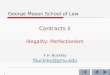 1 George Mason School of Law Contracts II Illegality: Perfectionism F.H. Buckley fbuckley@gmu.edu
