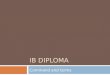 IB DIPLOMA Command and terms. Command Terms in IB Biology It's Down To Stephen Taylor Bandung International School 7