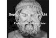 Sophocles the Playwright By: Emily, Nicole, Erin and Nolan