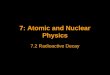 7: Atomic and Nuclear Physics 7.2 Radioactive Decay