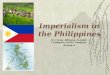 Imperialism in the Philippines By: Greg Allinson, Natalie Lundgren, Katie Vaughan Period 6