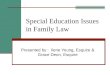 Special Education Issues in Family Law Presented by : Ilene Young, Esquire & Grace Deon, Esquire