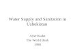 Water Supply and Sanitation in Uzbekistan Ayse Kudat The World Bank 1998