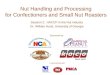 Nut Handling and Processing for Confectioners and Small Nut Roasters Session 2: HACCP in the Nut Industry Dr. William Hurst, University of Georgia Sponsored