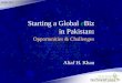 Kasbtv.com Starting a Global eBiz in Pakistan: Opportunities & Challenges Altaf H. Khan