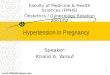 1 Hypertension in Pregnancy Speaker: Khalid A. Yarouf Faculty of Medicine & Health Sciences (FMHS) Obstetrics / Gynecology Rotation 2001/02. 