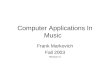 Computer Applications In Music Frank Markovich Fall 2003 Revision A