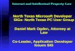 Internet and Intellectual Property Law North Texas Microsoft Developer SIGs- North Texas PC User Group Daniel Mark Ogden, Attorney at Law Co-Leader, Application