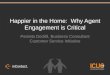 Happier in the Home: Why Agent Engagement is Critical Pamela Dodrill, Business Consultant Customer Service Initiative
