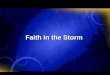 Faith In the Storm. Matthew 14:22-14:33 22Immediately Jesus made the disciples get into the boat and go on ahead of him to the other side, while he dismissed