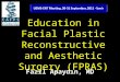 Education in Facial Plastic Reconstructive and Aesthetic Surgery (FPRAS) Fazıl Apaydın, MD UEMS-ENT Meeting, 30-31 September, 2011 - İzmir