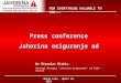 FOR EVERYTHING VALUABLE TO YOU... Press conference Jahorina osiguranje ad Dr Miroslav Miskic, General Manager "Jahorina osiguranje" ad Pale – RS/BiH Banja