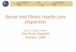 Racial and Ethnic Health care Disparities Vivien S. Fongue, OMS III Des Peres Hospital October 2006