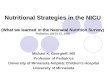 Nutritional Strategies in the NICU (What we learned in the Neonatal Nutrition Survey) Nutritional Strategies in the NICU (What we learned in the Neonatal